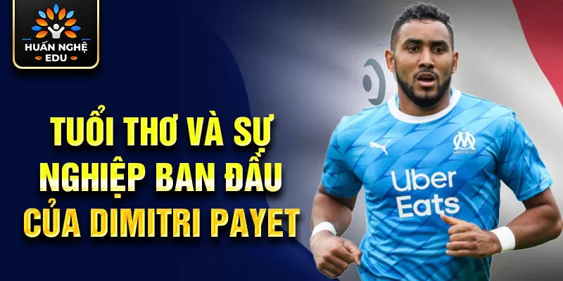 Tuổi thơ và sự nghiệp ban đầu của dimitri payet