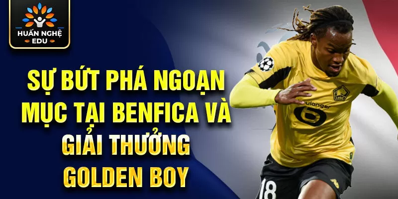 Sự bứt phá ngoạn mục tại Benfica và giải thưởng Golden Boy