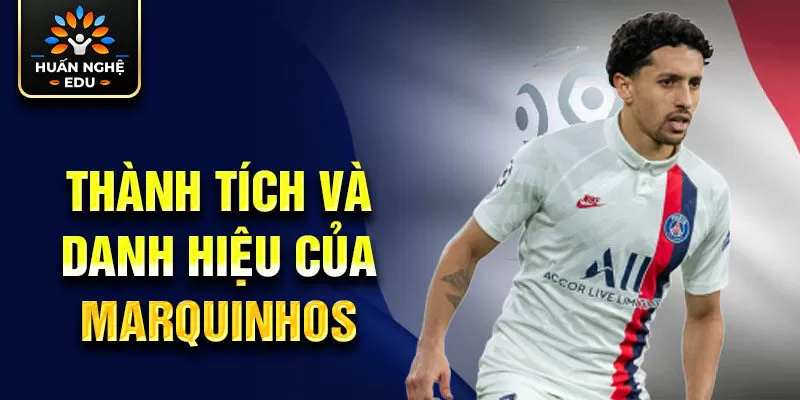 Thành tích và danh hiệu của Marquinhos