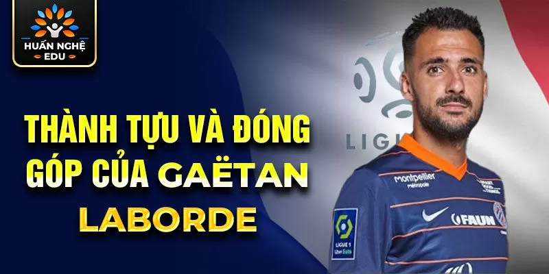 Thành tựu và đóng góp của Gaëtan Laborde