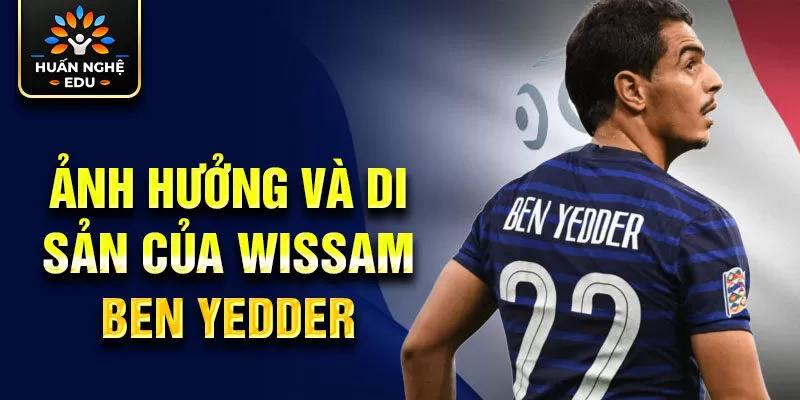 Ảnh hưởng và di sản của Wissam Ben Yedder