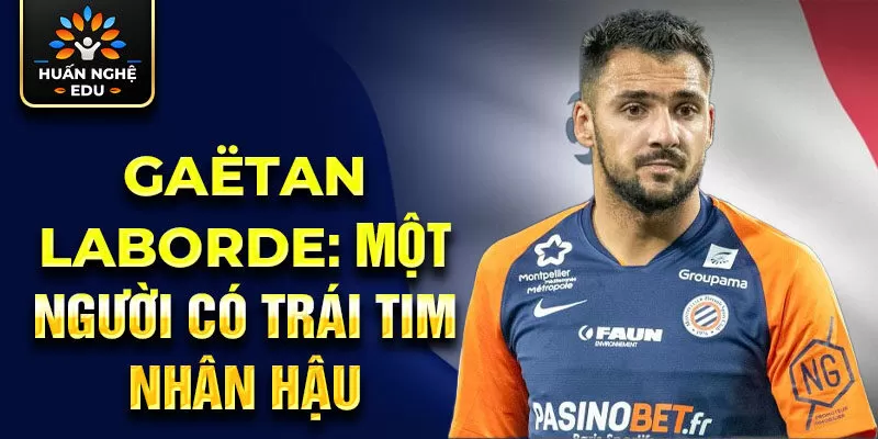 Gaëtan Laborde: một người có trái tim nhân hậu