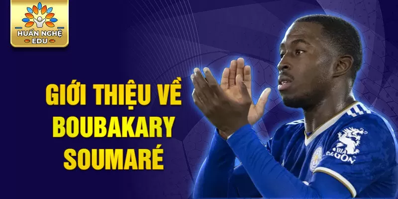 Giới thiệu về boubakary soumaré