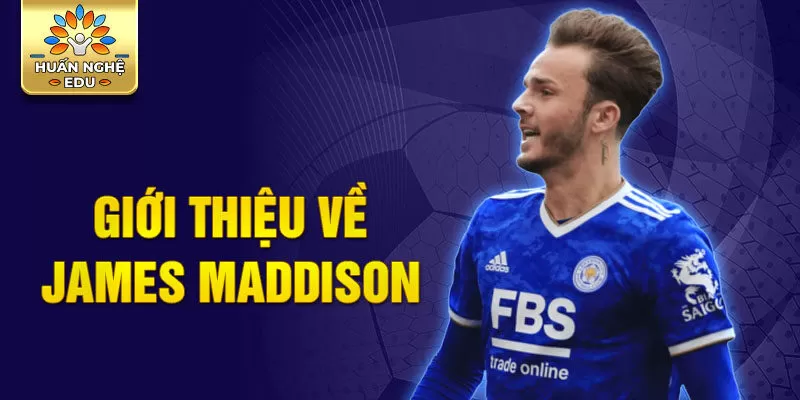 Giới thiệu về James Maddison