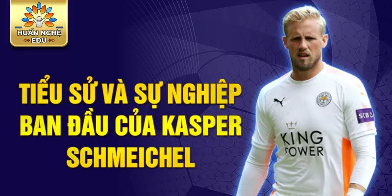 Tiểu sử và sự nghiệp ban đầu của Kasper Schmeichel