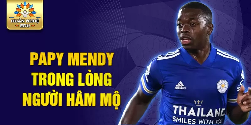 Papy Mendy trong lòng người hâm mộ