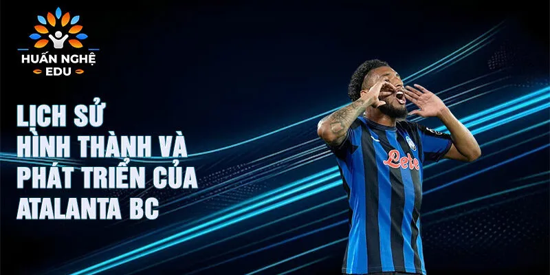 Lịch sử hình thành và phát triển của Atalanta BC