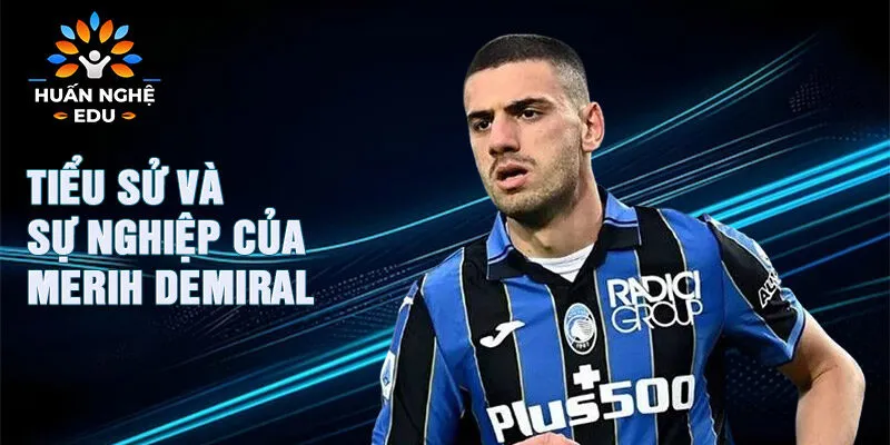 Tiểu sử và sự nghiệp của Merih Demiral