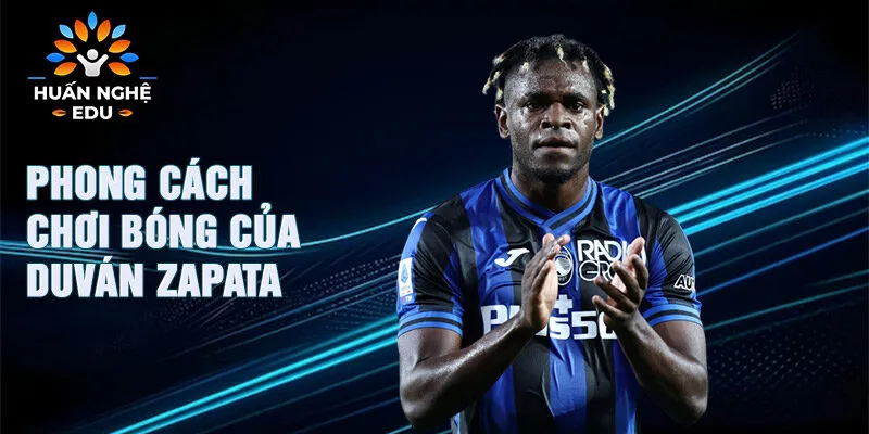 Phong cách chơi bóng của Duván Zapata