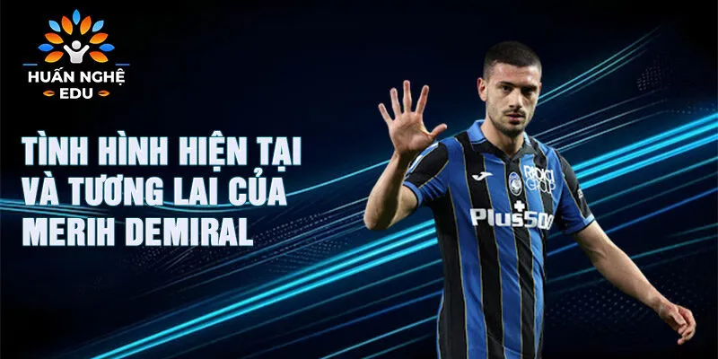 Tình hình hiện tại và tương lai của Merih Demiral